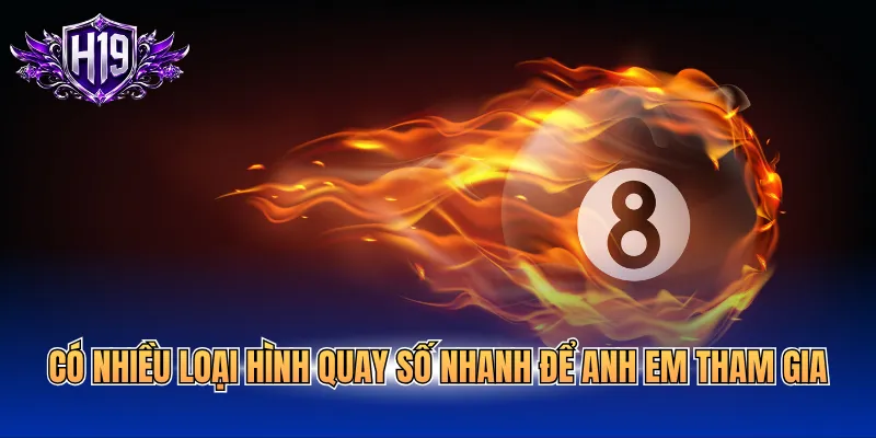 Có nhiều loại hình quay số nhanh để anh em tham gia 