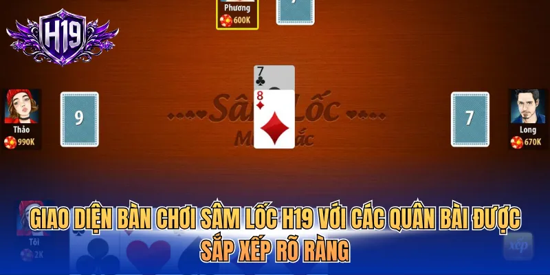 Giao diện bàn chơi sâm lốc H19 với các quân bài được sắp xếp rõ ràng