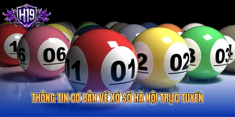 Thông tin cơ bản về xổ số Hà Nội trực tuyến